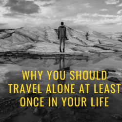 Why You Should Travel Alone At Least Once In your Life
