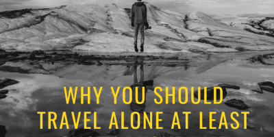 Why You Should Travel Alone At Least Once In your Life
